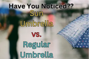 Sun Umbrella vs. Regular Umbrella